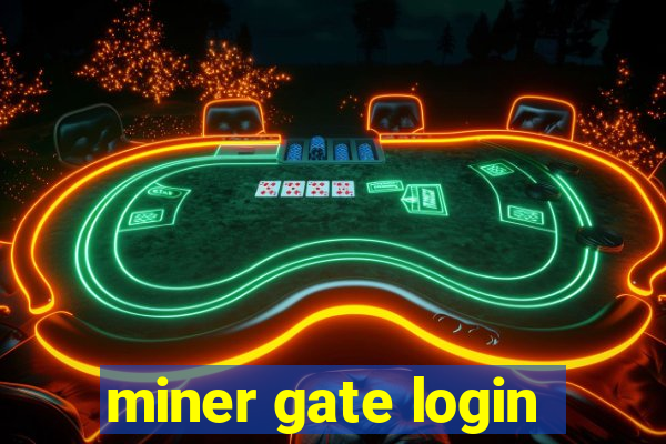 miner gate login